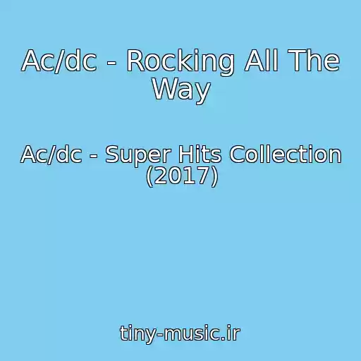 کاور آهنگ Ac/dc - Rocking All The Way از Ac/dc - Super Hits Collection (2017)