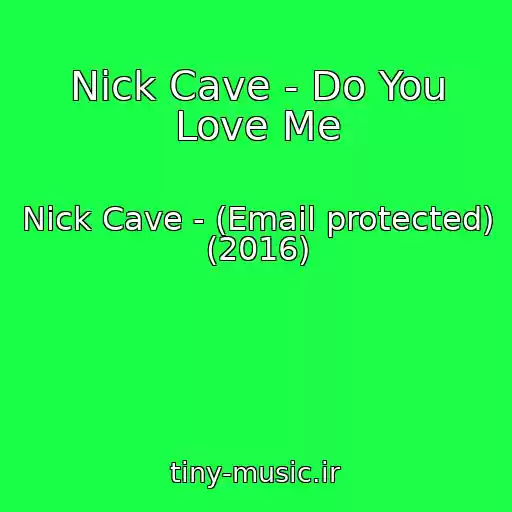 کاور آهنگ Nick Cave - Do You Love Me از Nick Cave - (Email protected) (2016)