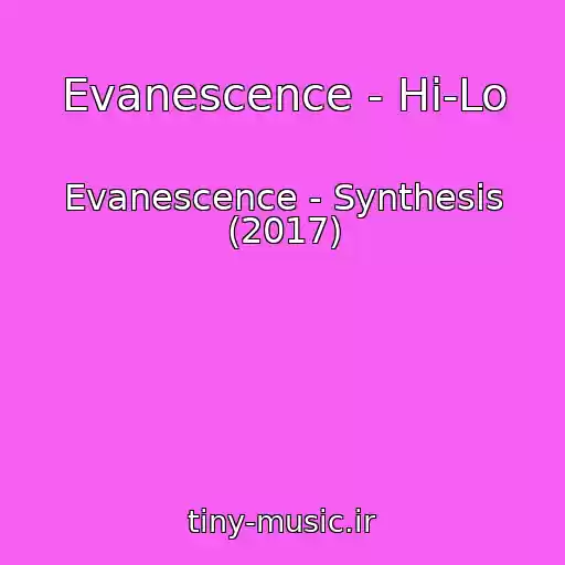 کاور آهنگ Evanescence - Hi-Lo از Evanescence - Synthesis (2017)
