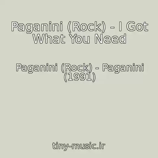 کاور آهنگ Paganini (Rock) - I Got What You Need از Paganini (Rock) - Paganini (1991)