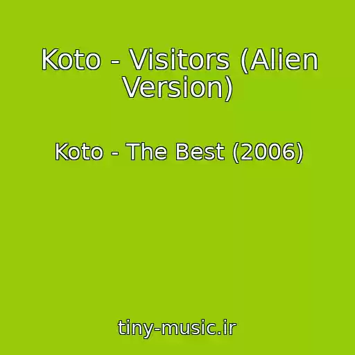 کاور آهنگ Koto - Visitors (Alien Version) از Koto - The Best (2006)