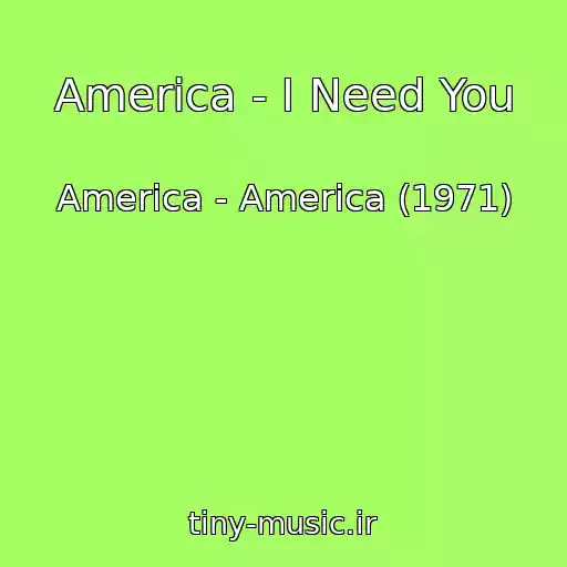 کاور آهنگ America - I Need You از America - America (1971)