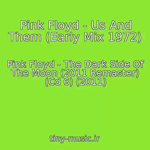 کاور آهنگ Pink Floyd - Us And Them (Early Mix 1972) از Pink Floyd - The Dark Side Of The Moon (2011 Remaster) (Cd 6) (2011)