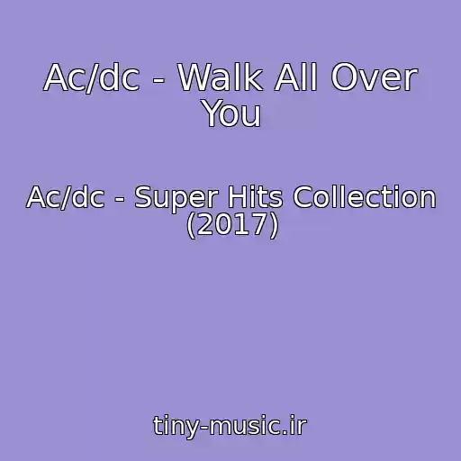کاور آهنگ Ac/dc - Walk All Over You از Ac/dc - Super Hits Collection (2017)