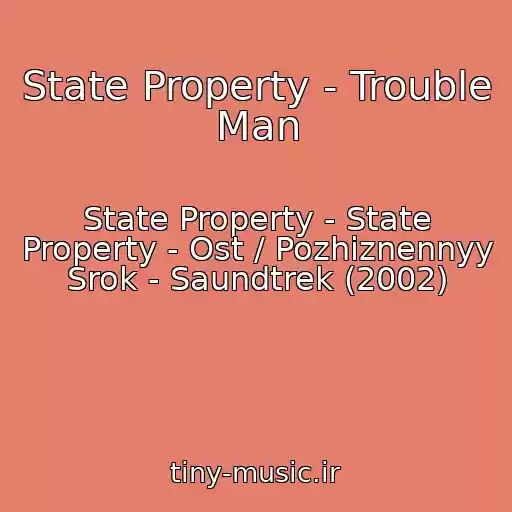 کاور آهنگ State Property - Trouble Man از State Property - State Property - Ost / Pozhiznennyy Srok - Saundtrek (2002)
