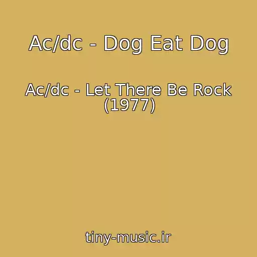 کاور آهنگ Ac/dc - Dog Eat Dog از Ac/dc - Let There Be Rock (1977)