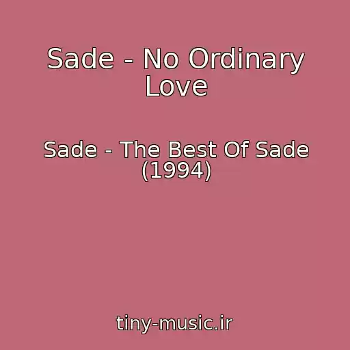 کاور آهنگ Sade - No Ordinary Love از Sade - The Best Of Sade (1994)