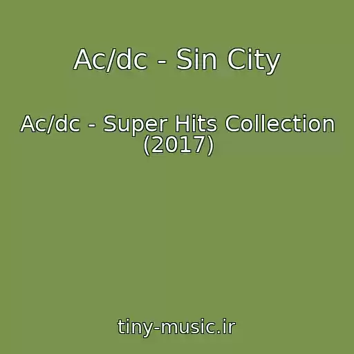 کاور آهنگ Ac/dc - Sin City از Ac/dc - Super Hits Collection (2017)