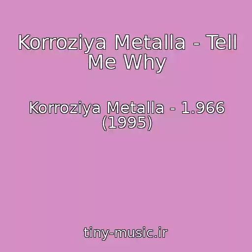 کاور آهنگ Korroziya Metalla - Tell Me Why از Korroziya Metalla - 1.966 (1995)