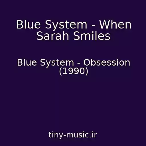 کاور آهنگ Blue System - When Sarah Smiles از Blue System - Obsession (1990)
