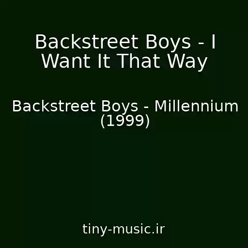 کاور آهنگ Backstreet Boys - I Want It That Way از Backstreet Boys - Millennium (1999)