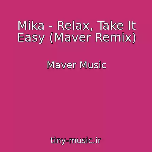 کاور آهنگ Mika - Relax, Take It Easy (Maver Remix) از Maver Music