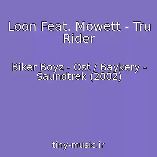 کاور آهنگ Loon Feat. Mowett - Tru Rider از Biker Boyz - Ost / Baykery - Saundtrek (2002)