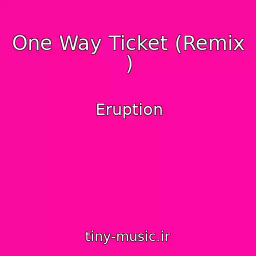 کاور آهنگ One Way Ticket (Remix ) از Eruption