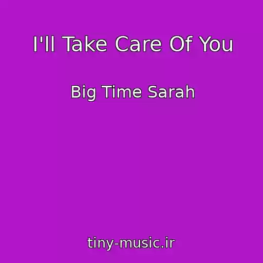 کاور آهنگ I'll Take Care Of You از Big Time Sarah