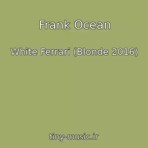 کاور آهنگ Frank Ocean از White Ferrari (Blonde 2016)