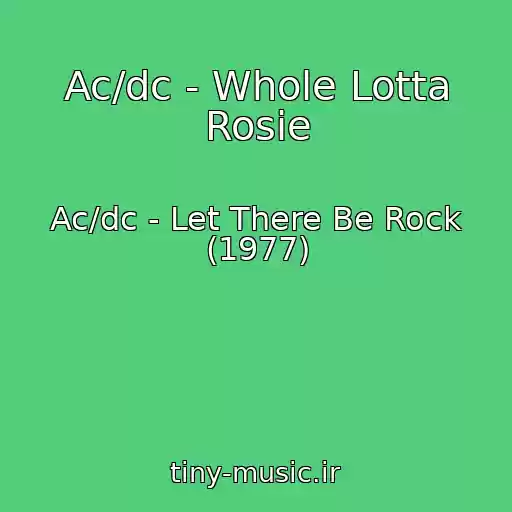 کاور آهنگ Ac/dc - Whole Lotta Rosie از Ac/dc - Let There Be Rock (1977)