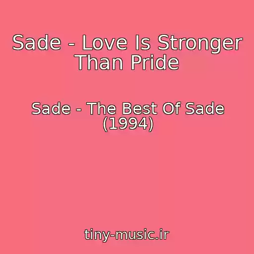 کاور آهنگ Sade - Love Is Stronger Than Pride از Sade - The Best Of Sade (1994)