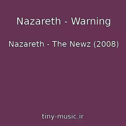 کاور آهنگ Nazareth - Warning از Nazareth - The Newz (2008)