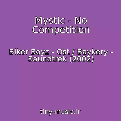 کاور آهنگ Mystic - No Competition از Biker Boyz - Ost / Baykery - Saundtrek (2002)
