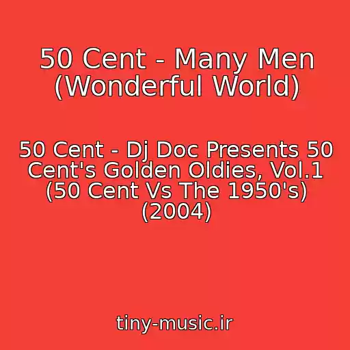 کاور آهنگ 50 Cent - Many Men (Wonderful World) از 50 Cent - Dj Doc Presents 50 Cent's Golden Oldies, Vol.1 (50 Cent Vs The 1950's) (2004)