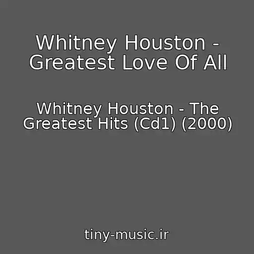 کاور آهنگ Whitney Houston - Greatest Love Of All از Whitney Houston - The Greatest Hits (Cd1) (2000)