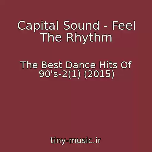 کاور آهنگ Capital Sound - Feel The Rhythm از The Best Dance Hits Of 90's-2(1) (2015)