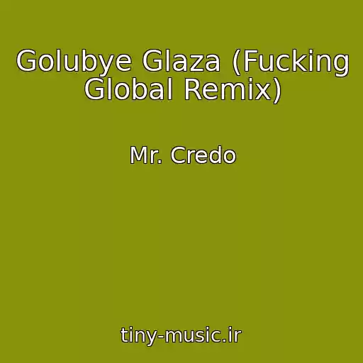 کاور آهنگ Golubye Glaza (Fucking Global Remix) از Mr. Credo