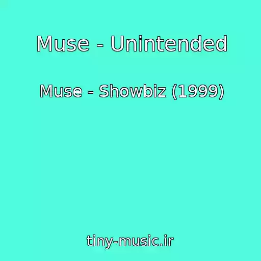 کاور آهنگ Muse - Unintended از Muse - Showbiz (1999)