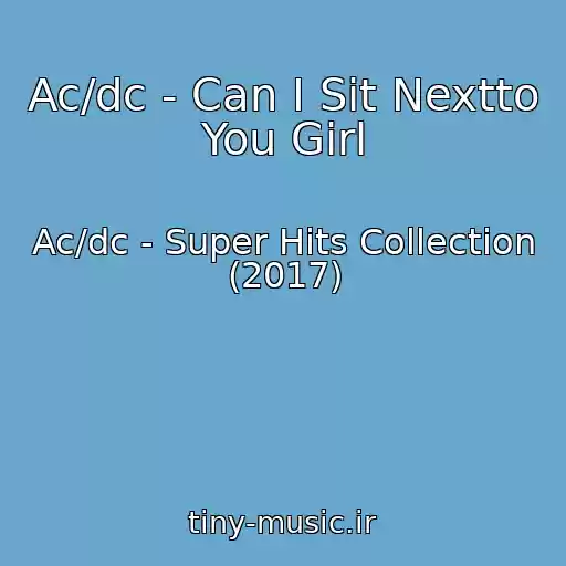کاور آهنگ Ac/dc - Can I Sit Nextto You Girl از Ac/dc - Super Hits Collection (2017)