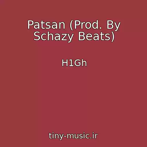 کاور آهنگ Patsan (Prod. By Schazy Beats) از H1Gh