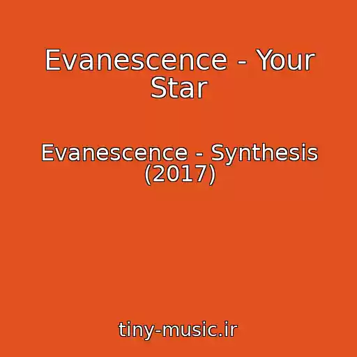 کاور آهنگ Evanescence - Your Star از Evanescence - Synthesis (2017)