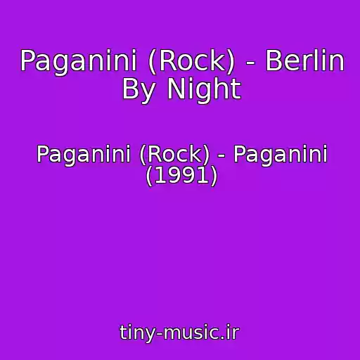 کاور آهنگ Paganini (Rock) - Berlin By Night از Paganini (Rock) - Paganini (1991)