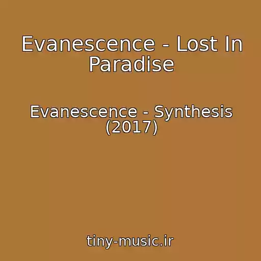 کاور آهنگ Evanescence - Lost In Paradise از Evanescence - Synthesis (2017)