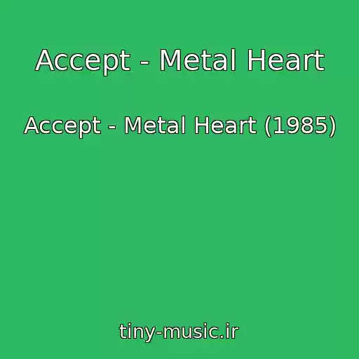 کاور آهنگ Accept - Metal Heart از Accept - Metal Heart (1985)