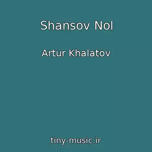 کاور آهنگ Shansov Nol از Artur Khalatov