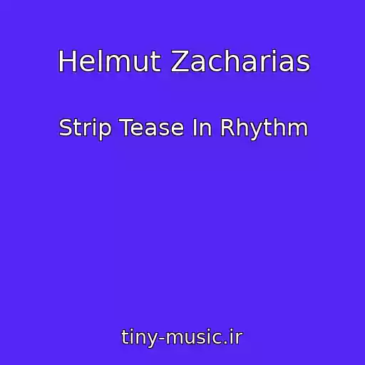 کاور آهنگ Helmut Zacharias از Strip Tease In Rhythm