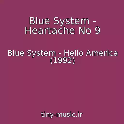 کاور آهنگ Blue System - Heartache No 9 از Blue System - Hello America (1992)