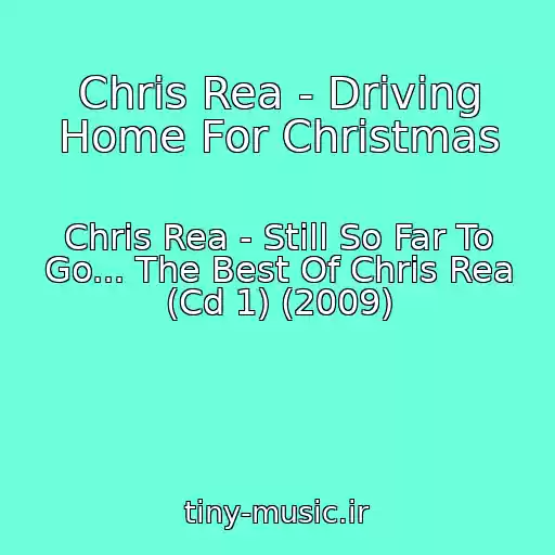 کاور آهنگ Chris Rea - Driving Home For Christmas از Chris Rea - Still So Far To Go... The Best Of Chris Rea (Cd 1) (2009)
