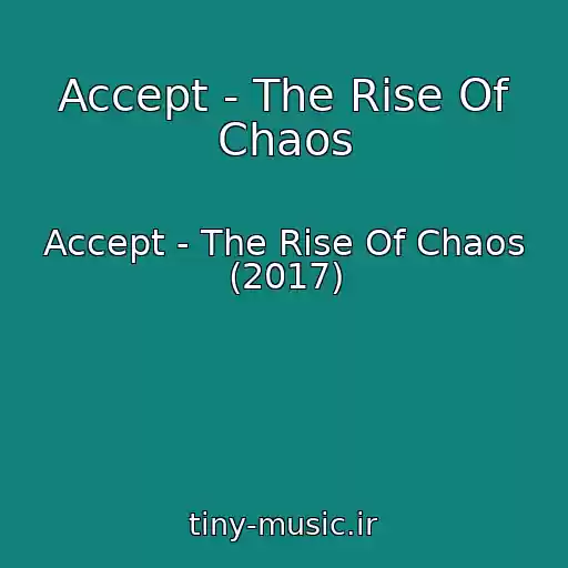 کاور آهنگ Accept - The Rise Of Chaos از Accept - The Rise Of Chaos (2017)