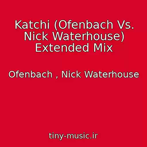کاور آهنگ Katchi (Ofenbach Vs. Nick Waterhouse) Extended Mix از Ofenbach , Nick Waterhouse