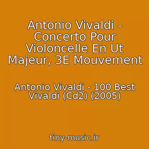 کاور آهنگ Antonio Vivaldi - Concerto Pour Violoncelle En Ut Majeur, 3E Mouvement از Antonio Vivaldi - 100 Best Vivaldi (Cd2) (2005)