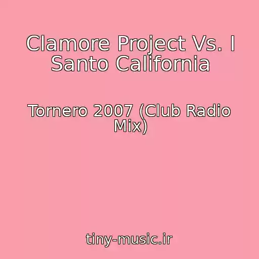 کاور آهنگ Clamore Project Vs. I Santo California از Tornero 2007 (Club Radio Mix)