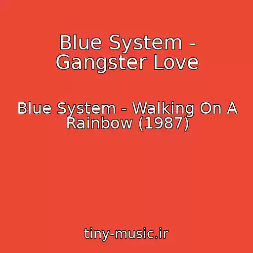 کاور آهنگ Blue System - Gangster Love از Blue System - Walking On A Rainbow (1987)