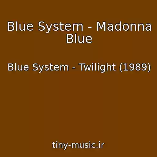 کاور آهنگ Blue System - Madonna Blue از Blue System - Twilight (1989)