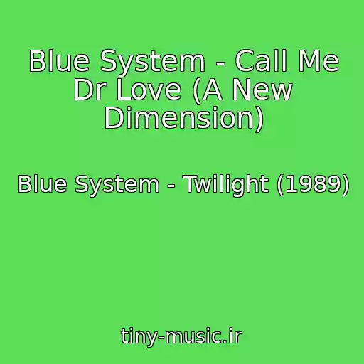 کاور آهنگ Blue System - Call Me Dr Love (A New Dimension) از Blue System - Twilight (1989)