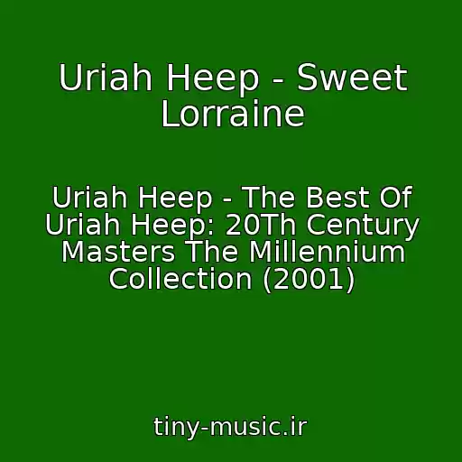 کاور آهنگ Uriah Heep - Sweet Lorraine از Uriah Heep - The Best Of Uriah Heep: 20Th Century Masters The Millennium Collection (2001)