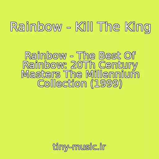 کاور آهنگ Rainbow - Kill The King از Rainbow - The Best Of Rainbow: 20Th Century Masters The Millennium Collection (1999)