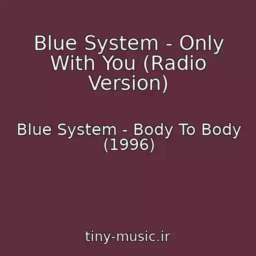 کاور آهنگ Blue System - Only With You (Radio Version) از Blue System - Body To Body (1996)