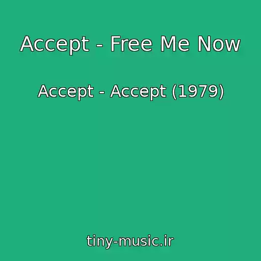 کاور آهنگ Accept - Free Me Now از Accept - Accept (1979)